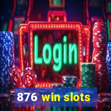 876 win slots